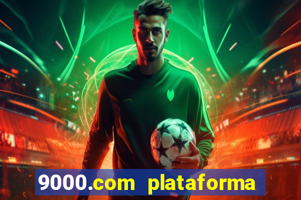 9000.com plataforma de jogos